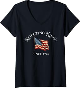 Womens Rejecting Kings Since 1776 Patriotic USA Flag 4th Of July V-Neck T-Shirt