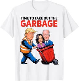 Funny Garbage For Trump 2024 - Time To Take Out The Garbage T-Shirt