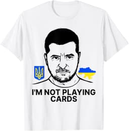 I’m Not Playing Cards Zelensky TshirtI’m Not Playing Cards Zelensky Trump Support Ukraine T-Shirt