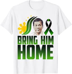 Duterte Bring Him Home Philippines PRRD DU30 Supporter T-Shirt