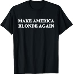 Make America Blonde AgainT-Shirt
