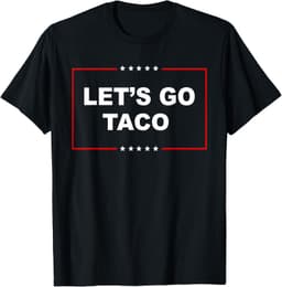 Trump Always Chickens Out Let's Go TACO Funny T-Shirt