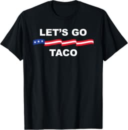 Let's Go Taco Funny Trump Always Chickens Out T-Shirt