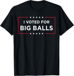 DOGE D.O.G.E I Voted for Big BallsI Voted for Big Balls DOGE D.O.G.E Funny T-Shirt