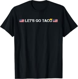 Trumps Always Chicken Out Taco t-shirt funny let's go taco T-Shirt