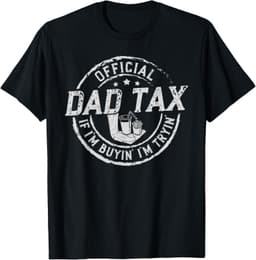 Dad Tax If I'm Buyin' I'm Tryin' Funny Fathers Day Fast Food T-Shirt