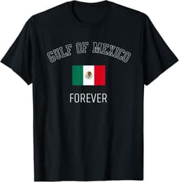 Gulf Of Mexico Forever Mexican Flag for Men Women T-Shirt