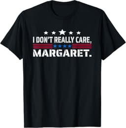 J D Vance Funny Meme I Don’t Really Care Margaret T-Shirt
