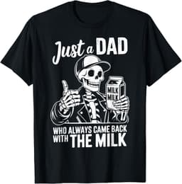 Just A Dad Who Always Came Back With The Milk Funny Fathers T-Shirt