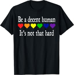 Funny LGBT Heart Be A Decent Human It's Not That Hard T-Shirt