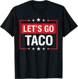 Let's Go Taco Shirt Funny Slogan Let's Go Taco T-Shirt