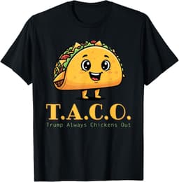 Funny TACO Trump Always Chickens Out Cute Chicken Taco Lover T-Shirt