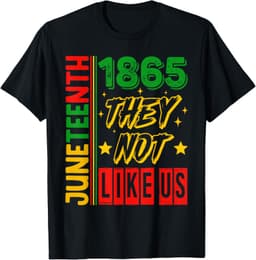 They Don't Like Us Shirt Juneteenth 1865 Pride T-Shirt