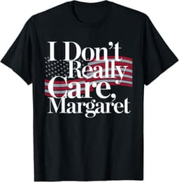 I Don't Really Care Margaret Funny Minimalist T-Shirt