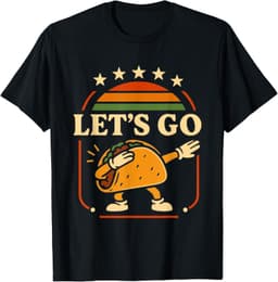 Funny Dabbing Taco Let's Go Taco T-Shirt