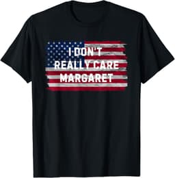Funny I Don't Really Care Margaret T-Shirt