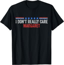 I Don't Really Care Margaret Funny Minimalist T-Shirt
