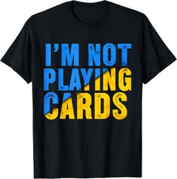 Zelensky Words 2025 - I'm Not Playing Cards T-Shirt