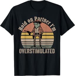 Hold On Partner I'm Overstimulated Cowboy Frog Vintage T-Shirt