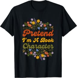 Funny Pretend I'm A Book Character T-Shirt