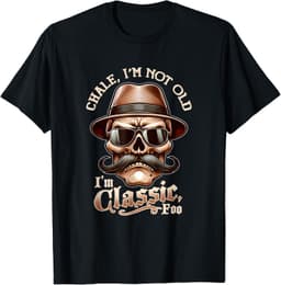 CHALE IM NOT OLD IM CLASSIC FOO Cholo Chicano T-Shirt