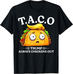 Trump Always Chickens Out Taco Funny TACO Trump Shirt T-Shirt