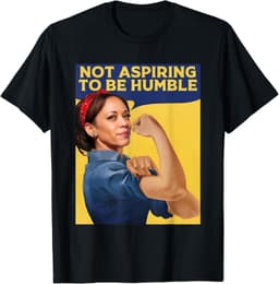 Kamala Harris Not Aspiring to Be Humble T-Shirt