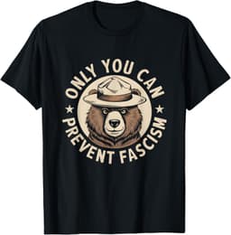 Only You Can Prevent Fascism T-Shirt