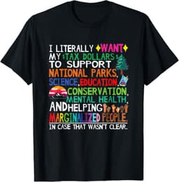 I Literally Want My Tax Dollars To Support National Parks T-Shirt