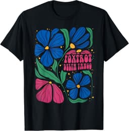 Foxtrots Deltas Tangos Flower Boho T-Shirt