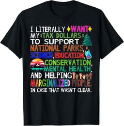 I Literally Want My Tax Dollars To Support National Parks T-Shirt